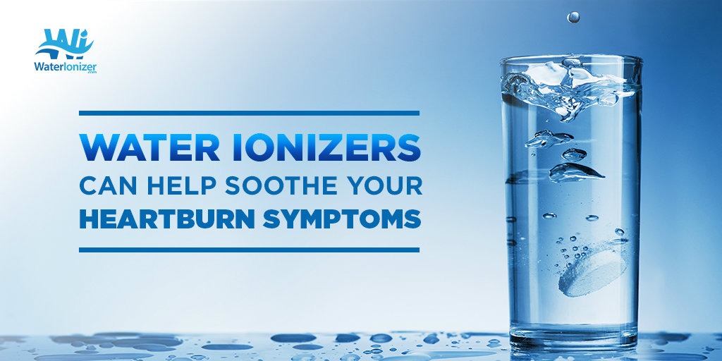 A Water Ionizer Can Help Soothe Your Heartburn Symptoms
