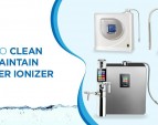 How-to Clean and Maintain a Water Ionizer